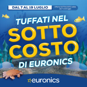 TUFFATI NEL SOTTOCOSTO DI EURONICS! – promo terminata